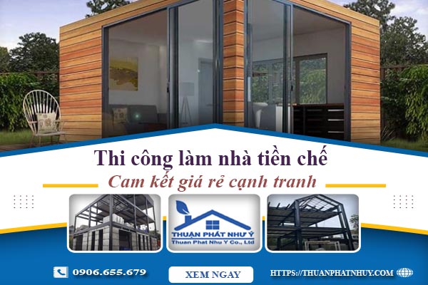 Thi công làm nhà tiền chế tại quận 8【Cam kết giá rẻ】