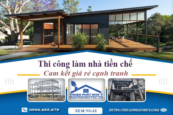 Báo giá thi công làm nhà tiền chế tại Tân Bình【Cam kết giá rẻ】