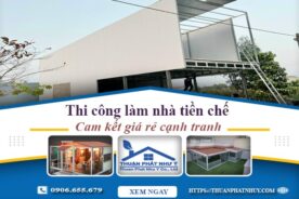 Báo giá thi công làm nhà tiền chế tại Tây Ninh【Cam kết giá rẻ】