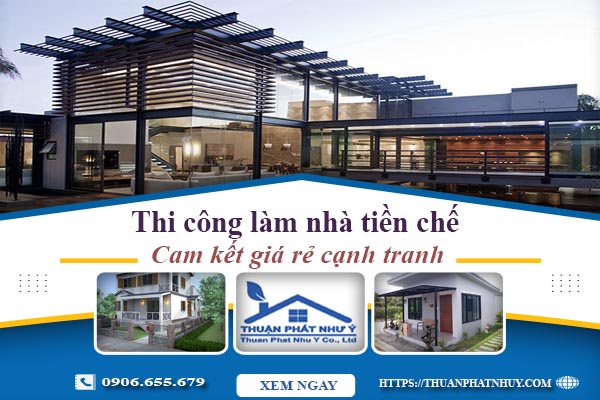 Giá thi công làm nhà tiền chế tại Tp Rạch Giá【Cam kết giá rẻ】