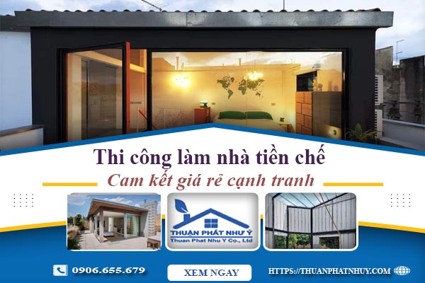 Giá thi công làm nhà tiền chế tại Tp Vị Thanh【Cam kết giá rẻ】