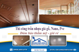 Giá thi công trần nhựa giả gỗ, Nano, Pvc tại Khánh Hoà giá rẻ