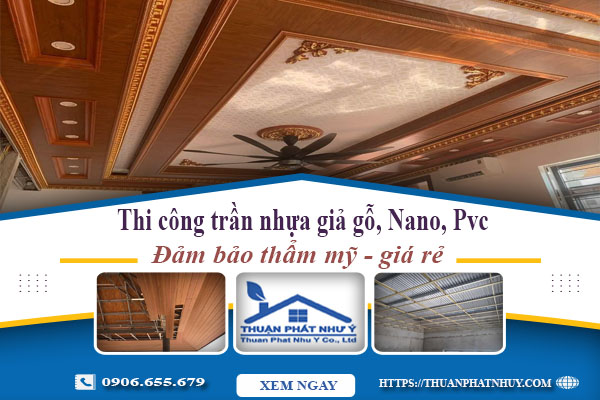 Báo giá thi công trần nhựa giả gỗ, Nano, Pvc tại quận 1 giá rẻ