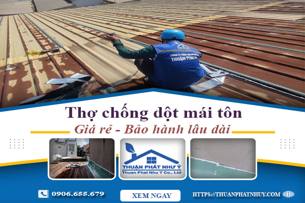 Thợ chống dột mái tôn tại Củ Chi triệt để【Bảo Hành 12 năm】