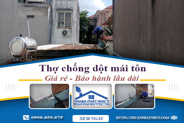 Thợ chống dột mái tôn tại Hóc Môn triệt để - Bảo Hành 12 năm