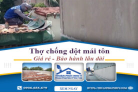 Thợ chống dột mái tôn tại Long Khánh – Triệt để【BH 12 năm】