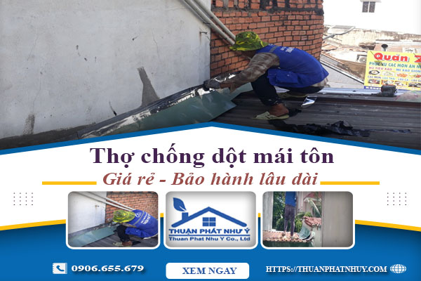 Thợ chống dột mái tôn tại Nhà Bè triệt để【Bảo Hành 12 năm】