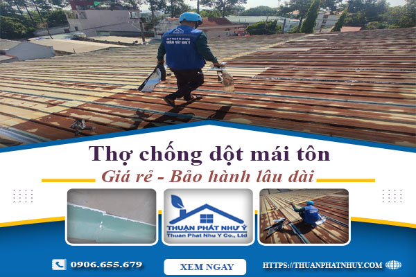 Thợ chống dột mái tôn tại Tây Ninh triệt để - Bảo Hành 12 năm