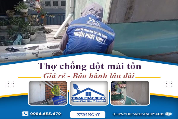 Thợ chống dột mái tôn tại Vũng Tàu - Triệt để -【BH 12 năm】