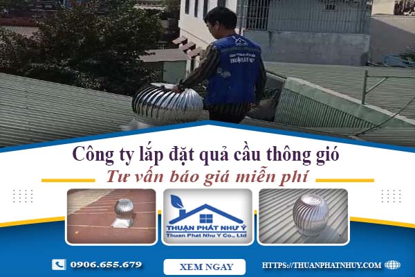 Công ty báo giá lắp quả cầu thông gió tại Bình Tân【Miễn phí】