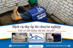 Báo giá dịch vụ thợ ốp lát gạch tại Long Thành – Tiết kiệm 20%