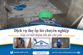 Báo giá dịch vụ thợ ốp lát gạch tại Tây Ninh【Tiết kiệm 20%】