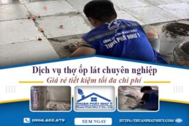 Báo giá dịch vụ thợ lát gạch tại quận Bình Tân – Tiết kiệm 20%