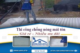 Báo giá chống nóng mái tôn tại Bình Dương – 【Ưu Đãi 20%】