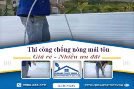 Báo giá chống nóng mái tôn tại Củ Chi -【Ưu Đãi Giảm 20%】