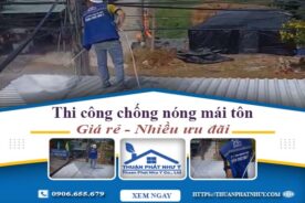 Báo giá chống nóng mái tôn tại Long Khánh – 【Ưu Đãi 20%】