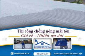 Báo giá chống nóng mái tôn tại Nhà Bè -【Ưu Đãi Giảm 20%】