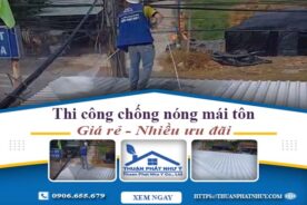 Báo giá chống nóng mái tôn tại Nhơn Trạch – 【Ưu Đãi 20%】