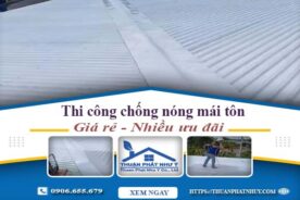 Báo giá chống nóng mái tôn tại Quận 12【Ưu Đãi Giảm 20%】