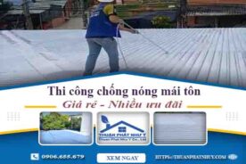 Báo giá chống nóng mái tôn tại Quận 3 -【Ưu Đãi Giảm 20%】