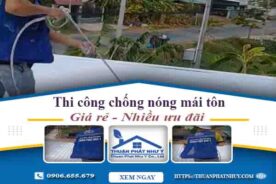 Báo giá chống nóng mái tôn tại Quận 7 -【Ưu Đãi Giảm 20%】