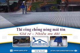 Báo giá chống nóng mái tôn tại Tp Dĩ An【Ưu Đãi Giảm 20%】