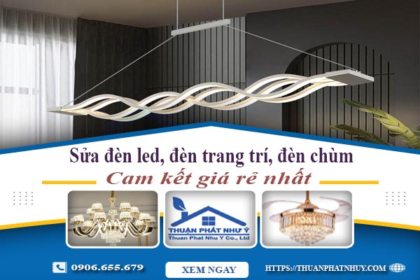 Sửa đèn led, đèn trang trí, đèn chùm tại Bình Dương - Chỉ 199k