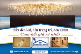 Sửa đèn led, đèn trang trí, đèn chùm tại Cam Ranh – Chỉ 199K