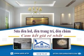 Sửa đèn led, đèn trang trí, đèn chùm tại Đồng Nai【Chỉ 199k】