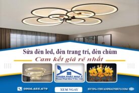 Sửa đèn led, đèn trang trí, đèn chùm tại Hà Nội – 【Chỉ 199k】