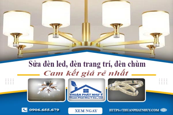 Sửa đèn led, đèn trang trí, đèn chùm tại Long An【Chỉ 199K】