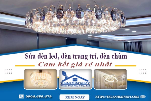 Sửa đèn led, đèn trang trí, đèn chùm tại Long Khánh - Chỉ 199k