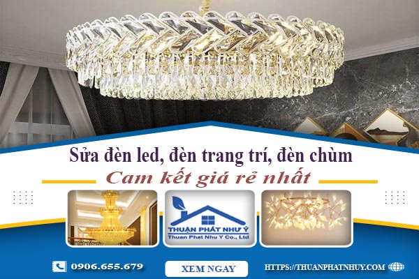 Sửa đèn led, đèn trang trí, đèn chùm tại Nhơn Trạch - Chỉ 199k