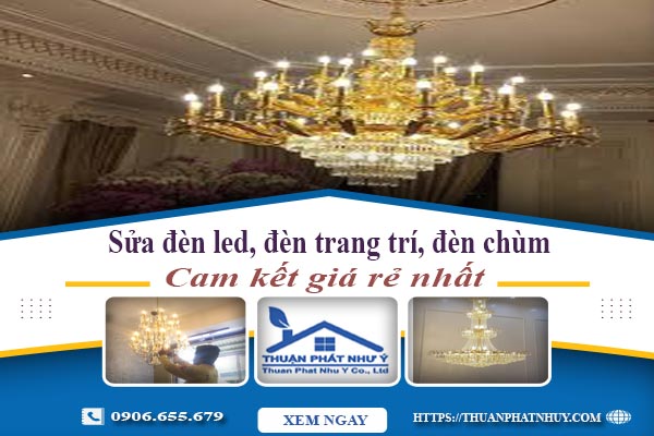 Sửa đèn led, đèn trang trí, đèn chùm tại Quận 1 -【Chỉ 199K】