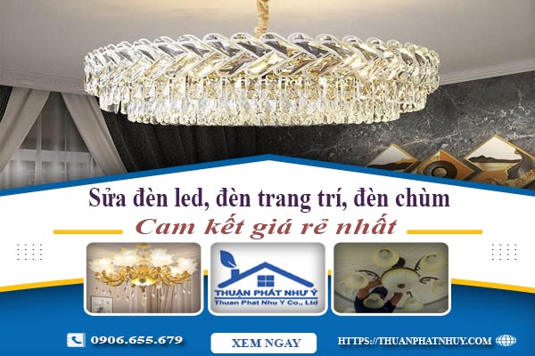 Sửa đèn led, đèn trang trí, đèn chùm tại Quận 3 -【Chỉ 199K】