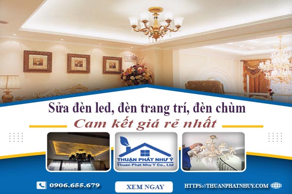 Sửa đèn led, đèn trang trí, đèn chùm tại Quận 4 -【Chỉ 199K】