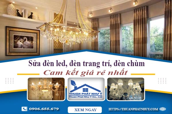 Sửa đèn led, đèn trang trí, đèn chùm tại Quận 5 -【Chỉ 199K】