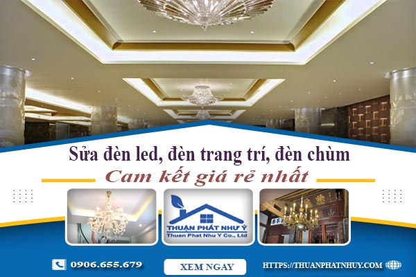 Sửa đèn led, đèn trang trí, đèn chùm tại Quận 7 -【Chỉ 199K】