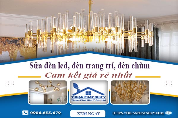 Sửa đèn led, đèn trang trí, đèn chùm tại Thủ Dầu Một - Chỉ 199k