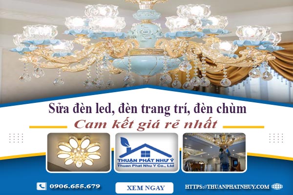 Sửa đèn led, đèn trang trí, đèn chùm tại Tp Dĩ An【Chỉ 199K】