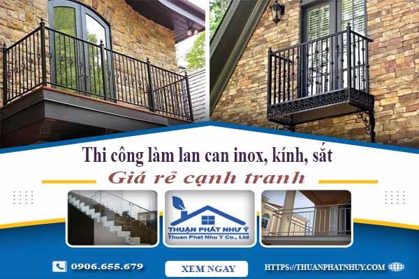 Thi công làm lan can inox, kính, sắt tại Bình Tân【Chỉ từ 599k】