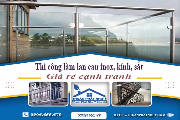 Thi công làm lan can Inox, Kính, Sắt tại Củ Chi【Chỉ từ 599K】