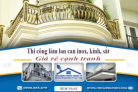 Thi công làm lan can inox, kính, sắt tại Hóc Môn【Chỉ từ 599k】