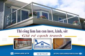 Thi công làm lan can inox, kính, sắt tại Quận 1【Chỉ từ 599K】