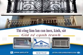 Thi công làm lan can inox, kính, sắt tại Quận 10【Chỉ từ 599k】