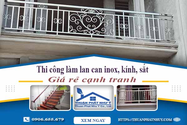 Thi công làm lan can inox, kính, sắt tại Quận 12【Chỉ từ 599K】