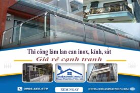Thi công làm lan can inox, kính, sắt tại Quận 3【Chỉ từ 599K】