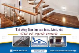 Thi công làm lan can inox, kính, sắt tại Quận 5【Chỉ từ 599K】