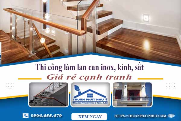 Thi công làm lan can inox, kính, sắt tại Quận 5【Chỉ từ 599K】