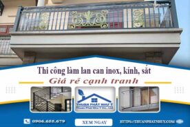 Thi công làm lan can inox, kính, sắt tại Quận 6【Chỉ từ 599K】